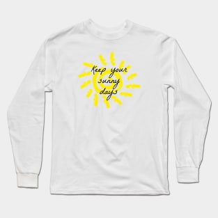 Keep your sunny days Long Sleeve T-Shirt